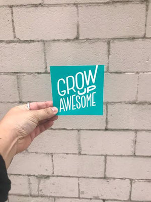 Grow Up Awesome Sticker